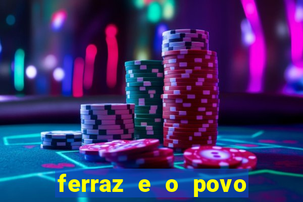 ferraz e o povo serrinha bahia